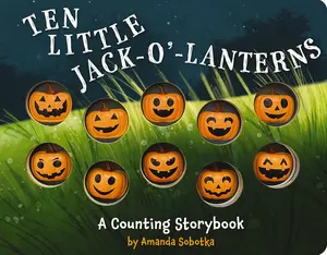 Ten Little Jack O Lanterns: A Magical Counting Storybook (Magical Counting Storybooks) by Amanda Sobotka||Robert Dunn [Board Book]