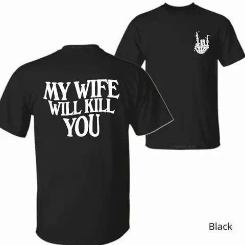 My Wife Will Kill You Shirt – Gift for Him– Funny Skeleton Hand 2-Sided Tee, Halloween Gift For Husband, Matching Couple