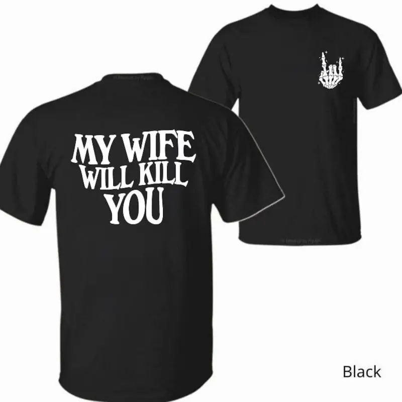 My Wife Will Kill You Shirt – Gift for Him– Funny Skeleton Hand 2-Sided Tee, Halloween Gift For Husband, Matching Couple