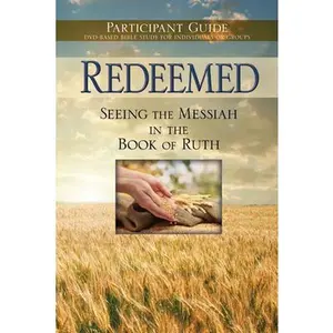 USED-Redeemed: Seeing the Messiah in the Book of Ruth Participant Guide by Word Of Messiah Ministries (Paperback)