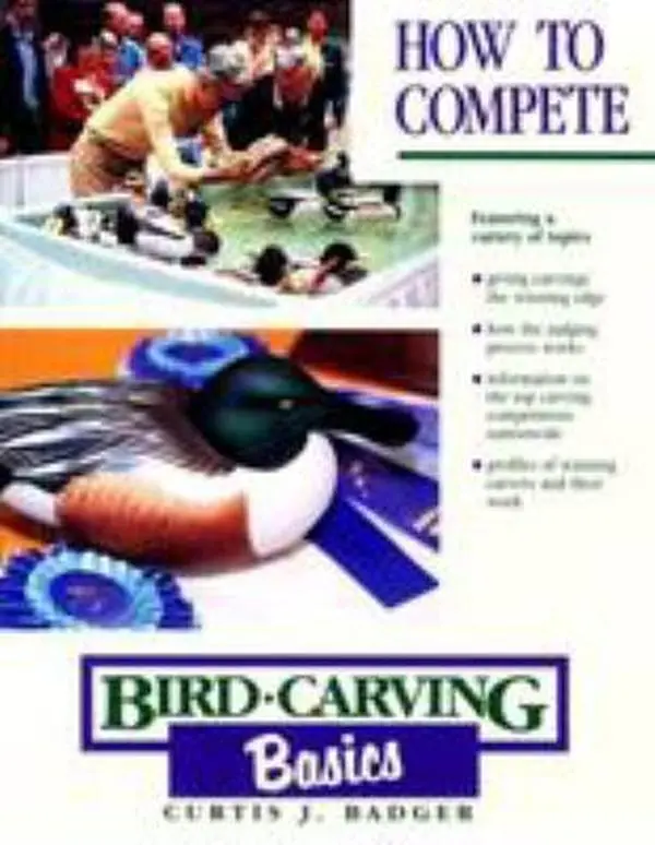 USED-Bird Carving Basics: How to Compete by Curtis J. Badger (Paperback)