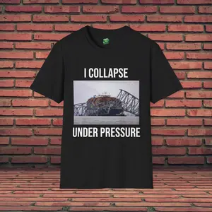 Funny Baltimore Bridge Shirt | I Collapse Under Pressure | Funny Offensive Shirt | Meme Graphic Tee | Francis Scott Key Bridge | Gag Gift
