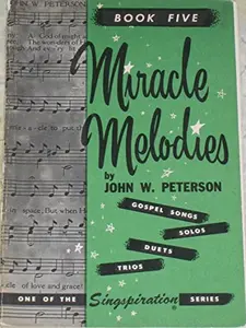 USED-Miracle Melodies Book Five: Gospel Songs, Solos, Duets, Trios by John W. (Compiled By) Peterson (Paperback)