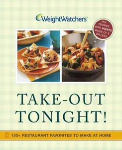 USED-Weight Watchers Take-Out Tonight!: 150+ Restaurant Favorites to Make at Home--All Recipes With POINTS Value of 8 or Less by Weight Watchers (Paperback)
