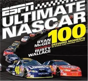 USED-ESPN Ultimate NASCAR: The 100 Defining Moments in Stock Car Racing History by Ryan Mcgee (Hardcover)