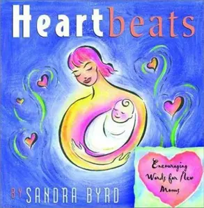USED-Heartbeats: Encouraging Words for New Moms by Sandra Byrd (Paperback)