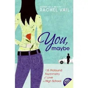 USED-You, Maybe: The Profound Asymmetry of Love in High School by Vail, Rachel (Paperback)