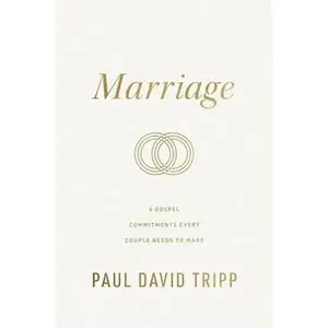 Marriage: 6 Gospel Commitments Every Couple Needs to Make (Repackage) by Tripp, Paul David