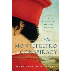 USED-The Montefeltro Conspiracy: A Renaissance Mystery Decoded by Marcello Simonetta (Hardcover)