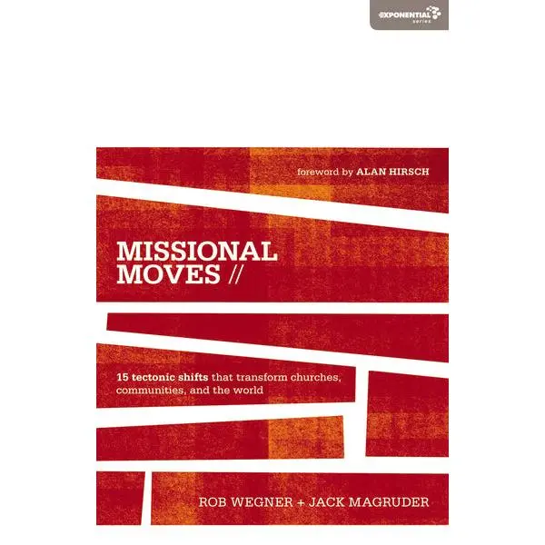 Missional Moves: 15 Tectonic Shifts that Transform Churches, Communities, and the World