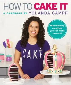 USED-How to Cake It: A Cakebook by Gampp, Yolanda (Hardcover)
