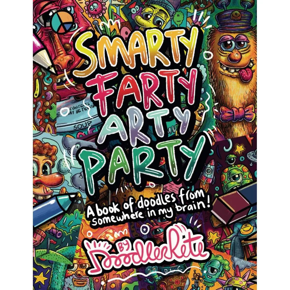 Smarty Farty Arty Party: A silly book of doodles from somewhere in