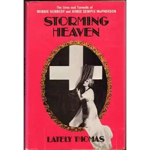 USED-Storming heaven;: The lives and turmoils of Minnie Kennedy and Aimee Semple McPherson by Lately Thomas (Hardcover)