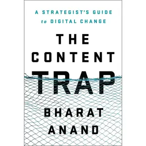 USED-The Content Trap: A Strategist's Guide to Digital Change by Anand, Bharat (Hardcover)