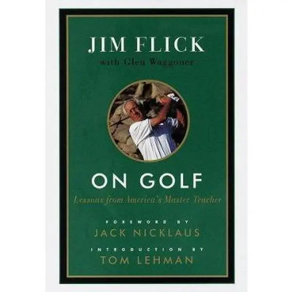 Used Hardcover Book - On Golf: Lessons from America's Master Teacher by Jim Flick (English, 288 Pages) - Golfing Tips, How to Play, Practice Techniques, How To Play Golf