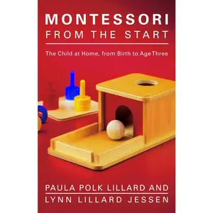 USED-Montessori from the Start: The Child at Home, from Birth to Age Three by Lillard, Paula Polk (Paperback)