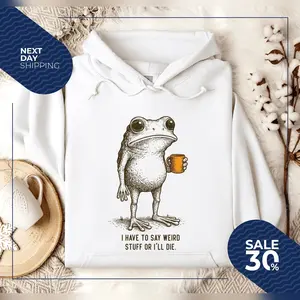 I Have to Say Weird Stuff Or I'll Die Frog Drinking Coffee Sweatshirt Weird Friend Gift Sarcastic Humor Hoodie
