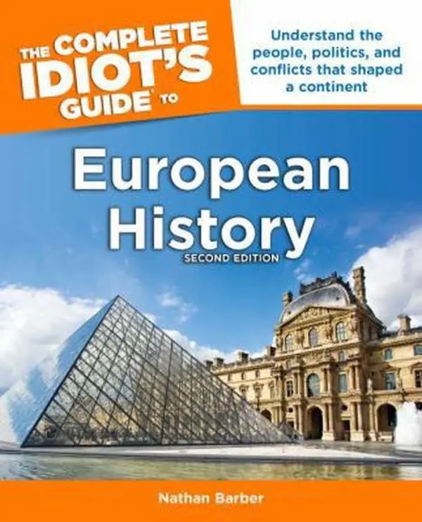 USED-The Complete Idiot's Guide to European History, 2nd Edition: Understand the People, Politics, and Conflicts That Shaped a Continent by Barber, Nathan (Paperback)