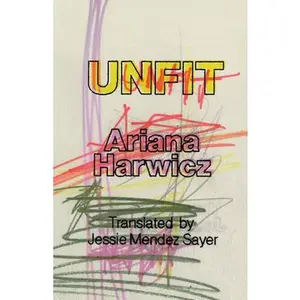 Unfit -- Ariana Harwicz - Paperback