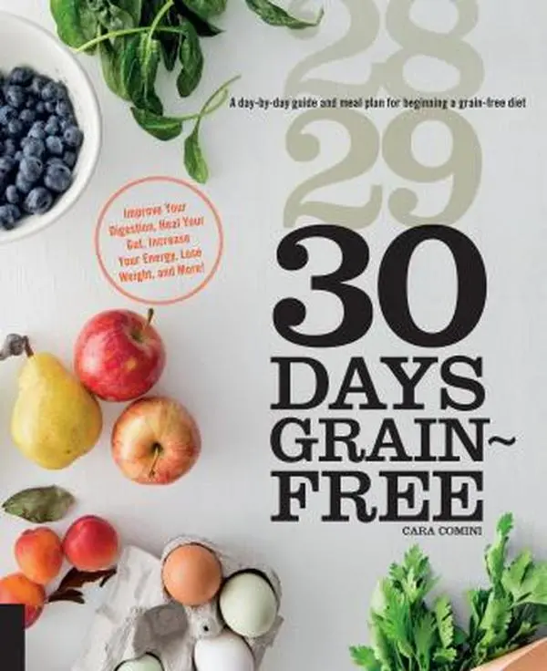 USED Book - 30 Days Grain-Free: A Day-By-Day Guide and Meal Plan for Beginning a Grain-Free Diet - Improve Your Digestion, Heal Your Gut, Increase You by Comini, Cara (Paperback) - english