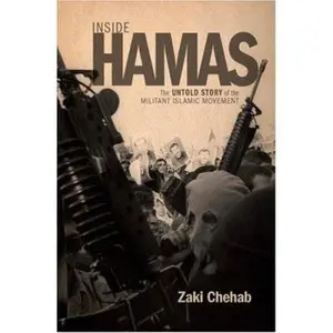 USED-Inside Hamas: The Untold Story of the Militant Islamic Movement by Zaki Chehab (Hardcover)