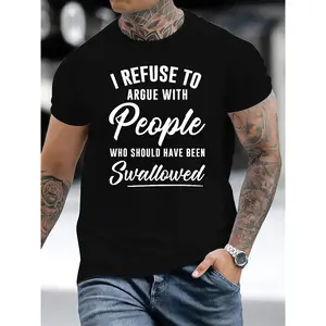 I Refuse to Argue with People Who Should Have Been Swallowed T-Shirt