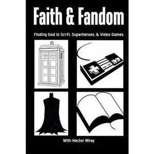 USED Book - Faith & Fandom: Finding God In Sci-Fi, Superheroes, & Video Games by Miray, Hector E., Jr. (Paperback) - english