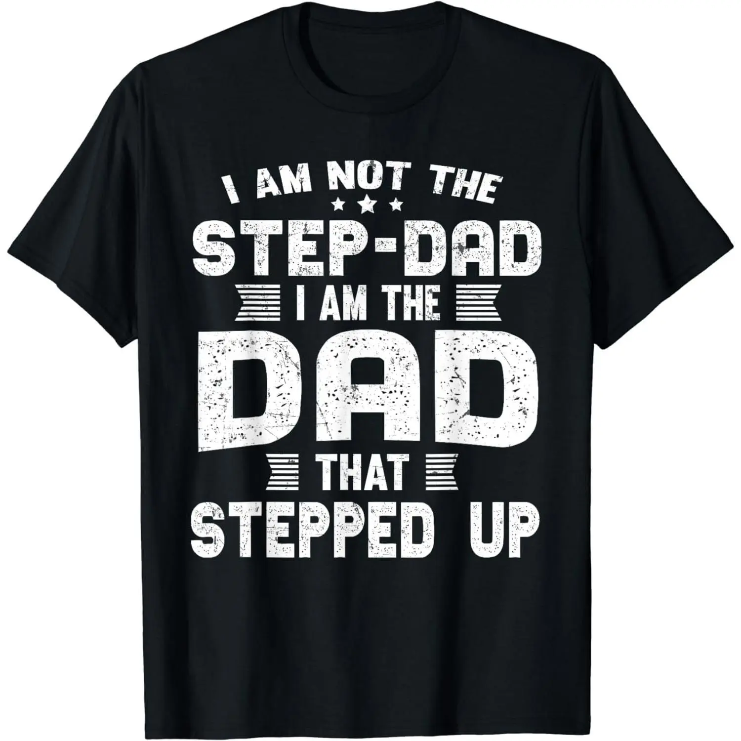 Cotton Short Sleeve I'm Not A Stepdad I Am The Dad That Stepped Up T-Shirt for Men Women