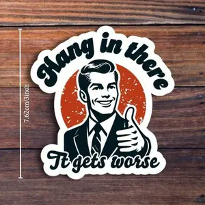 3pcs "Hang In There" It Gets Worse Sticker, Funny Quote Sticker, Meme Sticker, Sarcastic Sticker, Snarky Humor Sticker, Hard Hat Sticker, Dark Humor