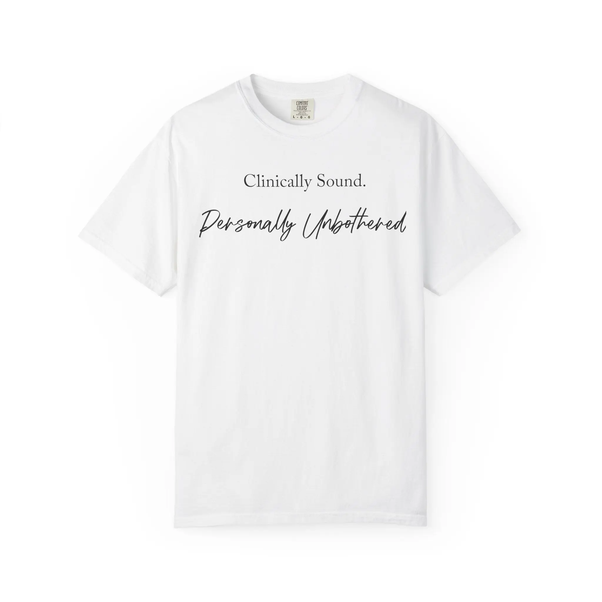 Clinically Sound, Personally Unbothered T-Shirt