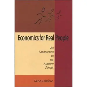 USED-Economics for Real People: An Introduction to the Austrian School by Gene Callahan (Paperback)