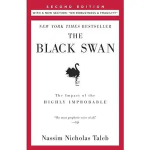 The Black Swan: Second Edition: The Impact of the Highly Improbable: With a New Section: On Robustness and Fragility -- Nassim Nicholas Taleb, Paperback