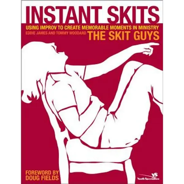 Instant Skits: Using Improv to Create Memorable Moments in Ministry - Paperback