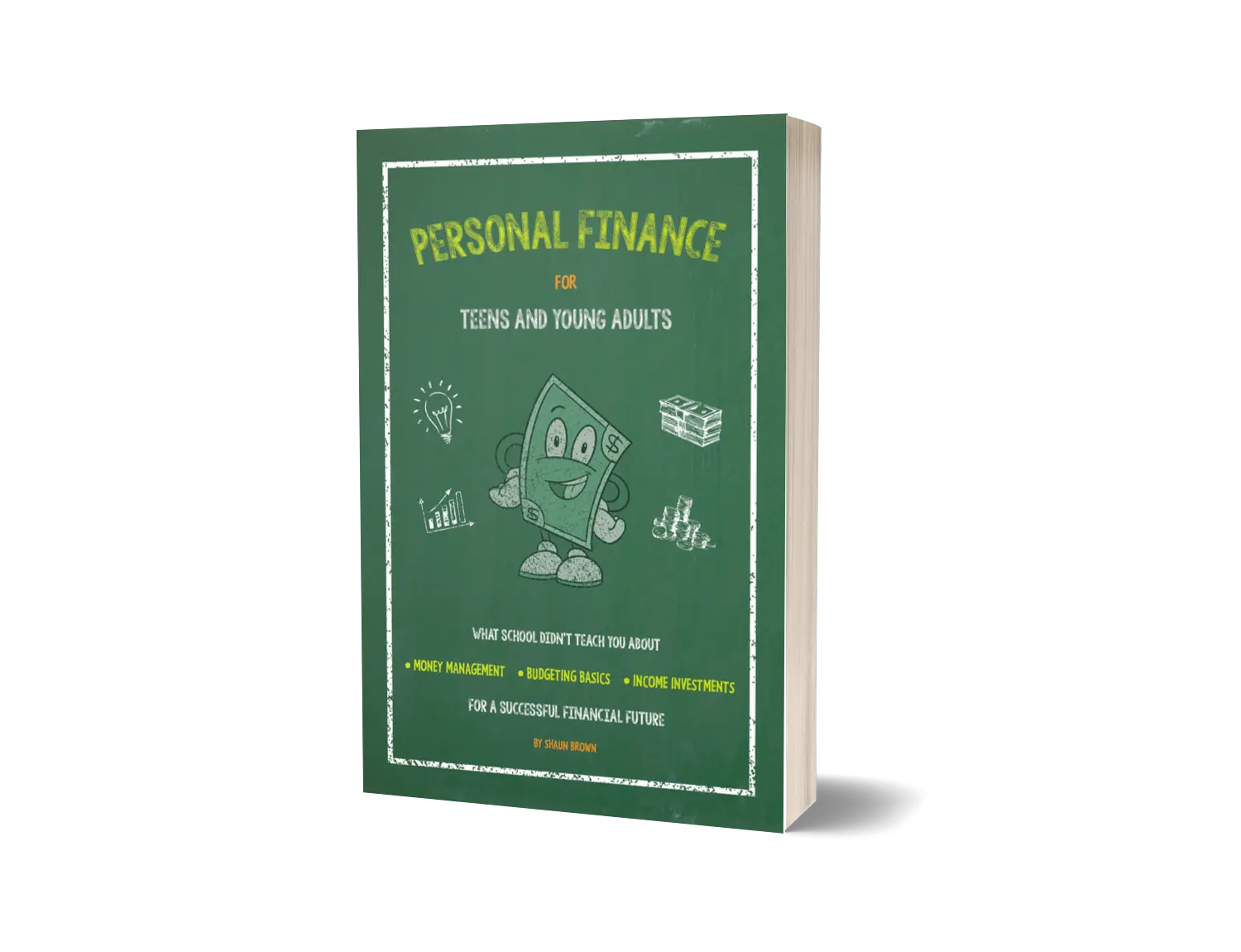 The Beginners Guide to Personal Finance for Teens and Young Adults: What school should have taught you about money management, budgeting basics, and income investments for a successful financial future