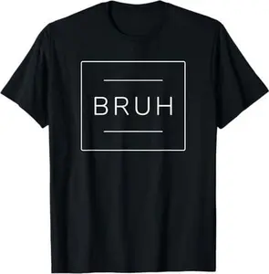 Bruh Cool Boys Slang Meme Teens Trendy Funny Saying Men Bruh T-Shirt