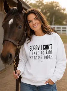 Sorry I Can't I Have to Ride My Horse Today Graphic Crewneck Sweatshirt