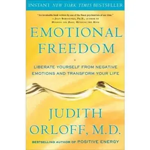 USED-Emotional Freedom: Liberate Yourself from Negative Emotions and Transform Your Life by Judith Orloff (Hardcover)