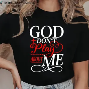 Inspirational Faith T-Shirt – 100% Cotton God Don’t Play About Me Christian Apparel