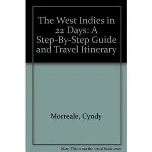 USED-The West Indies in 22 Days: A Step-By-Step Guide and Travel Itinerary by Cyndy Morreale (Paperback)