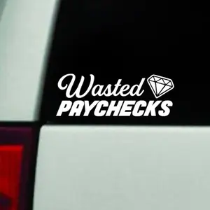 Wasted Paychecks v2 Car Decal Truck Bumper Sticker Window Windshield Vinyl JDM Blue Collar Men