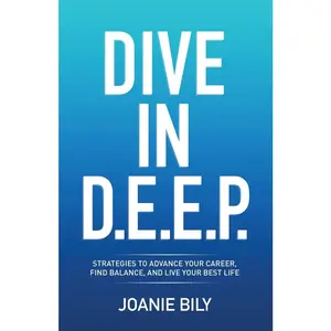 USED-Dive in D.E.E.P.: Strategies to Advance Your Career, Find Balance, and Live Your Best Life by Bily, Joanie (Paperback)