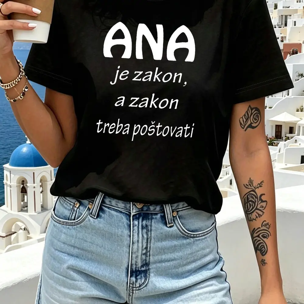 Playful attitude, Croation-style: “ANA je zakon, a zakon treba poštovati” — text-printed women’s crew-neck T-shirt for spring and, Pioneer Day