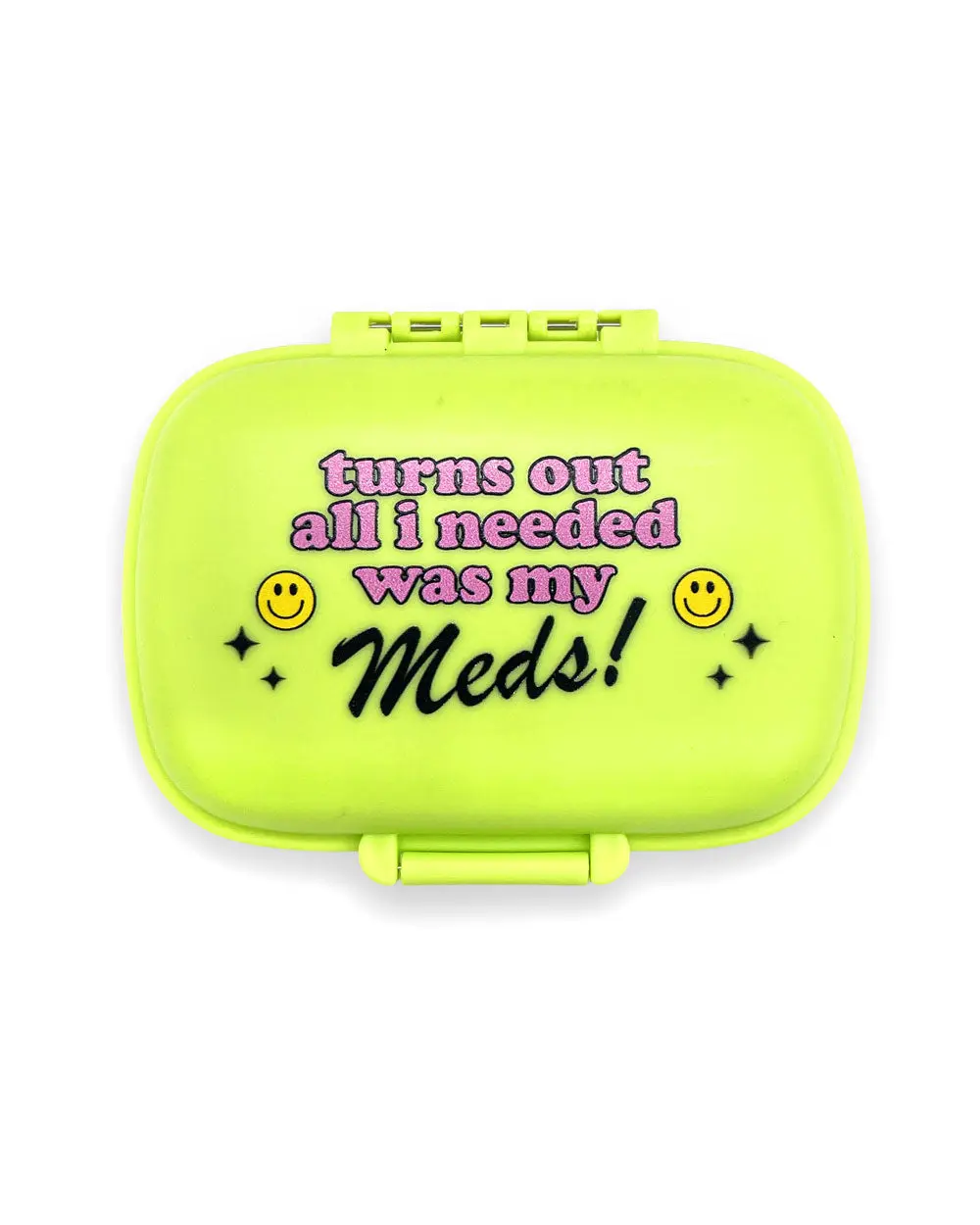 Turns Out All I Needed Was My Meds! Pill Case