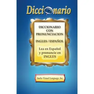 USED-Diccionario con Pronunciación: Lea en Español y Pronuncie en Inglés (Spanish Edition) by Inc. Audio Visual Language (Paperback)