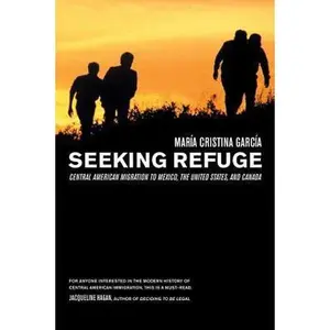USED-Seeking Refuge: Central American Migration to Mexico, the United States, and Canada by Garcia, Maria Cristina (Paperback)