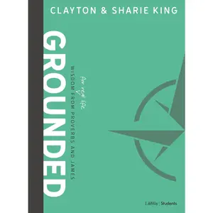 USED-Grounded - Teen Bible Study Book: Wisdom for Real Life from Proverbs and James by King, Clayton (Paperback)