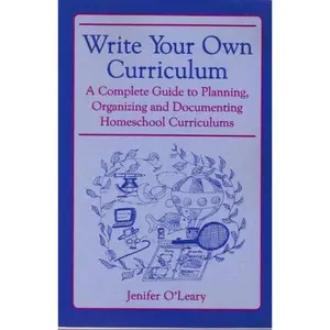 USED-Write Your Own Curriculum: A Complete Guide to Planning, Organizing and Documenting Homeschool Curriculums by Jenifer O'Leary (Paperback)