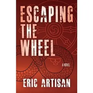 USED-Escaping the Wheel by Artisan, Eric (Paperback)