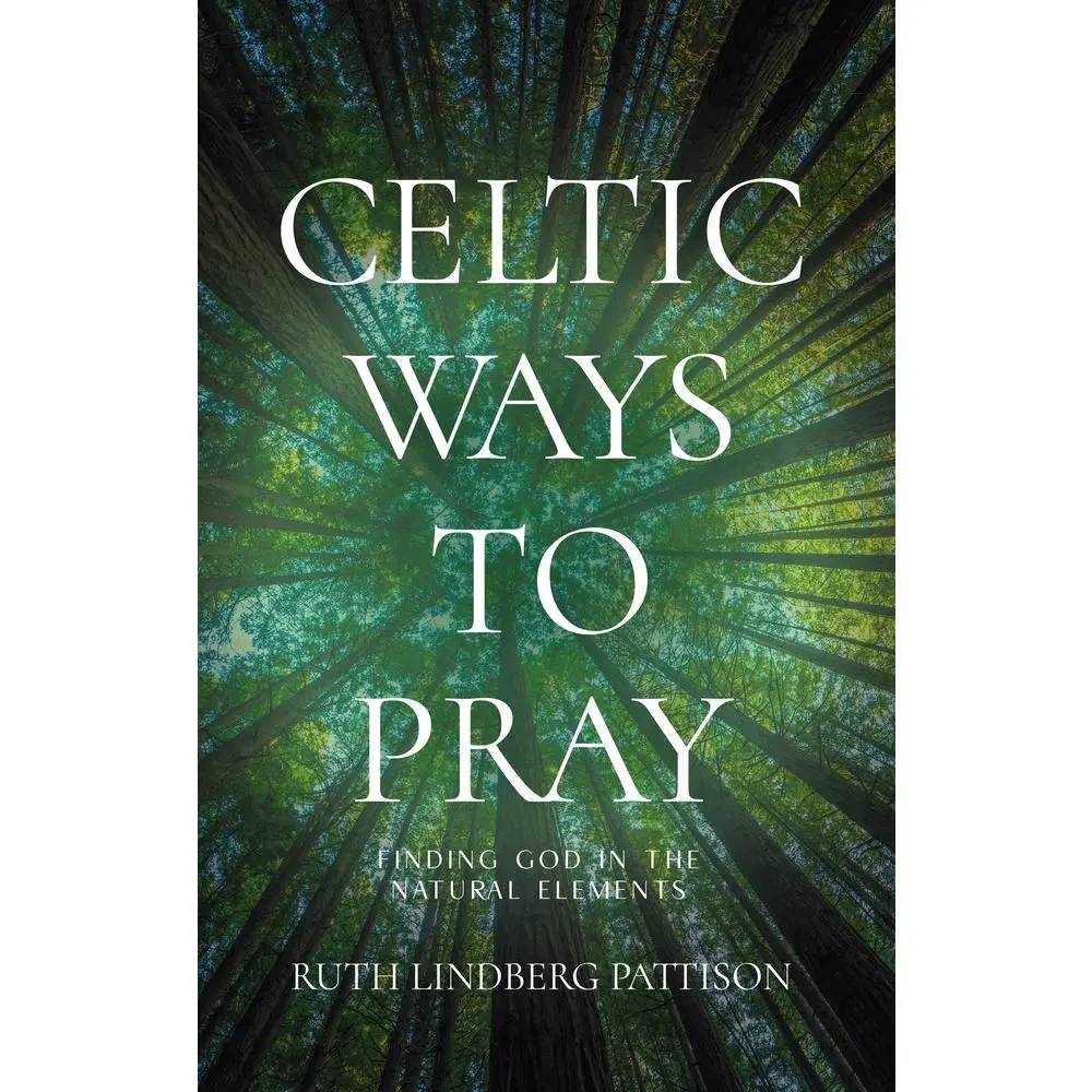 USED-Celtic Ways to Pray: Finding God in the Natural Elements by Pattison, Ruth Lindberg (Paperback)