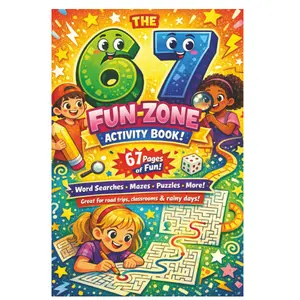 THE 6 &7 FUN-ZONE ACTIVITY BOOK: 67 Viral Fun‑Filled Puzzles & Games for Kids Ages 8–12 | A Screen‑Free Activity Adventure | Travel-Friendly 6×9 ... | (Kids Screen-Free Activity Book Series)